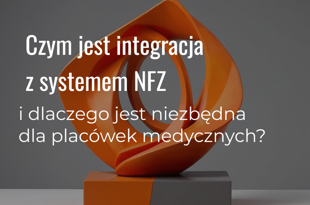 CO to jest integracja z systemem NFZ i rzeźba