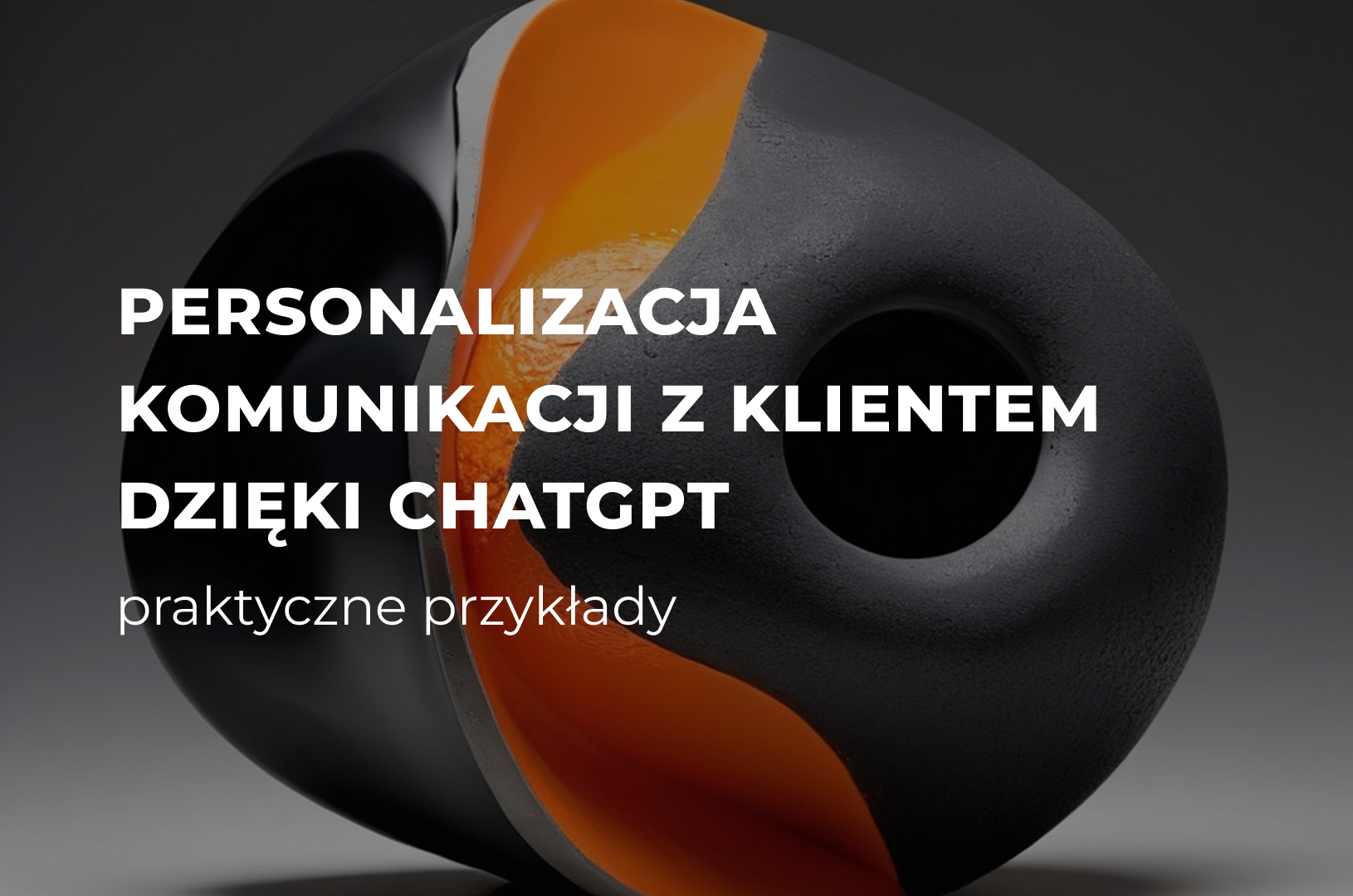 Personalizacja komunikacji z klientem dzięki ChatGPT – praktyczne przykłady