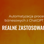 Automatyzacja procesów biznesowych z ChatGPT API — realne zastosowania