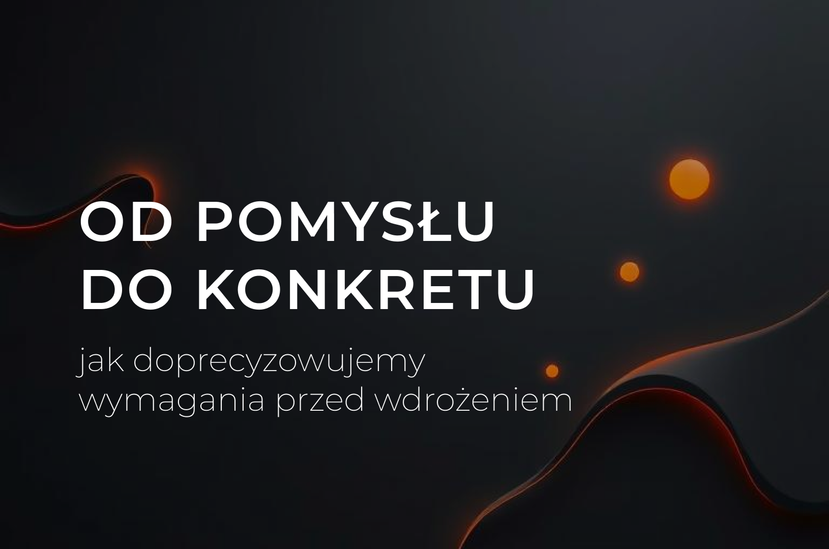 Od pomysłu do konkretu: jak doprecyzowujemy wymagania przed wdrożeniem